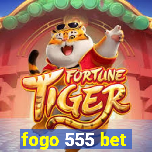 fogo 555 bet